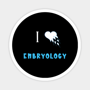I Love Embryology Magnet